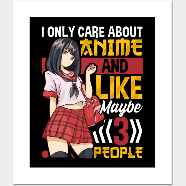 I Only Care About Anime And Like Maybe 3 People Wall Art by theperfectpresents